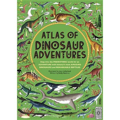 Atlas of Dinosaur Adventures - by  Emily Hawkins (Hardcover)