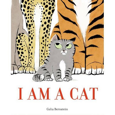 I Am a Cat - by  Galia Bernstein (Hardcover)