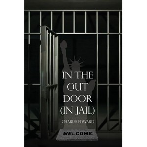 In the Out Door (In Jail) - by  Charles Edward (Paperback) - 1 of 1