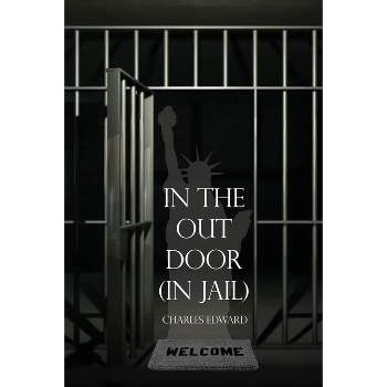 In the Out Door (In Jail) - by  Charles Edward (Paperback)