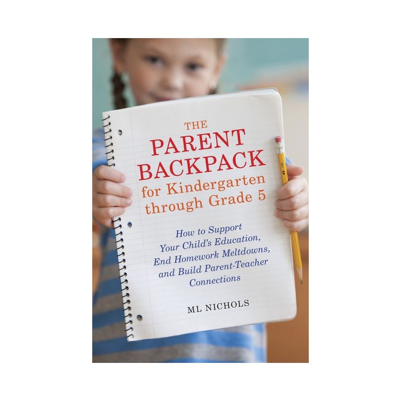 The Parent Backpack for Kindergarten through Grade 5 - by  ML Nichols (Paperback), 1 of 2
