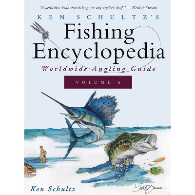 Ken Schultz's Fishing Encyclopedia Volume 6 - (Hardcover)
