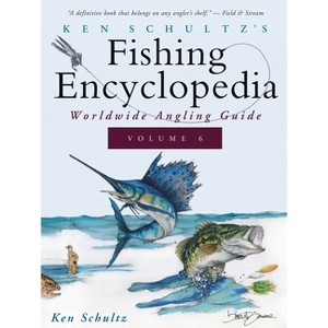 Ken Schultz's Fishing Encyclopedia Volume 6 - (Hardcover) - 1 of 1