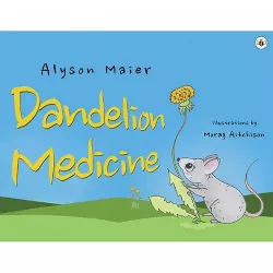 Dandelion Medicine - by  Alyson Maier (Paperback)