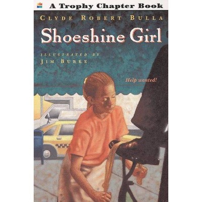 Shoeshine Girl - (Trophy Chapter Books (Paperback)) by  Clyde Robert Bulla (Paperback)