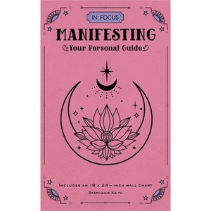 In Focus Manifesting - by  Stephanie Keith (Hardcover) - 1 of 1