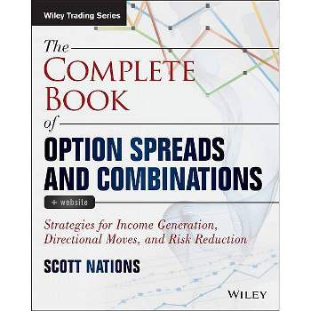 The Complete Book of Option Spreads and Combinations, + Website - (Wiley Trading) by  Scott Nations (Paperback)