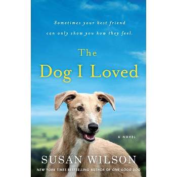 The Dog I Loved - by  Susan Wilson (Paperback)