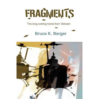 Fragments - by  Bruce K Berger (Paperback)