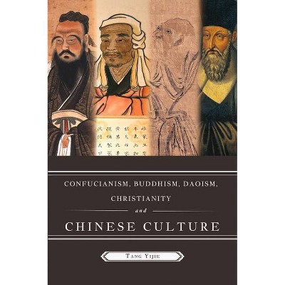 Confucianism, Buddhism, Daoism, Christianity and Chinese Culture - by  Yijie Tang (Hardcover)