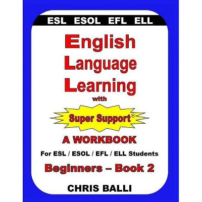 English Language Learning with Super Support - by  Chris Balli (Paperback)