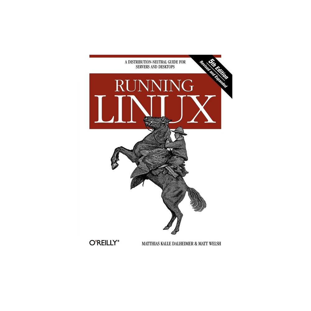 Running Linux - 5th Edition by Matthias Kalle Dalheimer & Matt Welsh (Paperback)