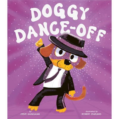 Doggy Dance Off - by  Steve Smallman (Hardcover)