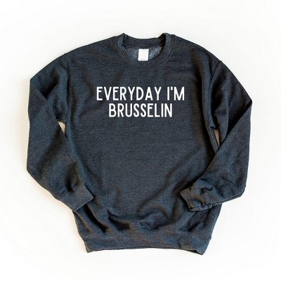 Simply Sage Market Women's Graphic Sweatshirt Everyday I'm Brusselin