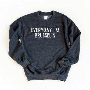 Simply Sage Market Women's Graphic Sweatshirt Everyday I'm Brusselin - 1 of 1