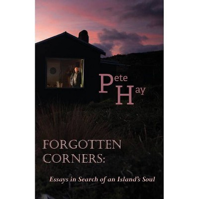 Forgotten Corners - by  Pete Hay (Paperback)