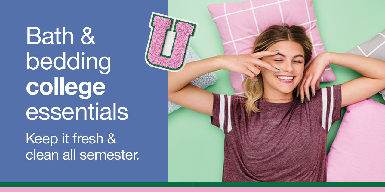 Bath & bedding college essentials Keep it fresh & clean all semester.