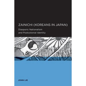 Zainichi (Koreans in Japan) - (Global, Area, and International Archive) by  John Lie (Paperback) - 1 of 1