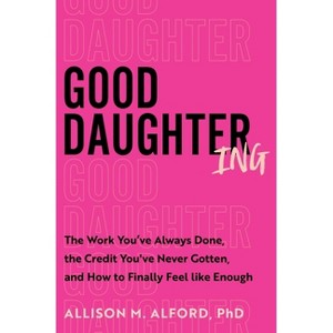 Good Daughtering - by  Allison M Alford Phd (Hardcover) - 1 of 1