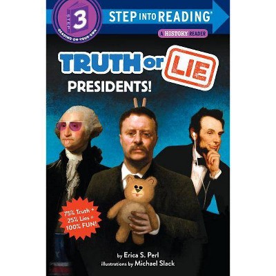 Truth or Lie: Presidents! - (Step Into Reading) by  Erica S Perl (Paperback)