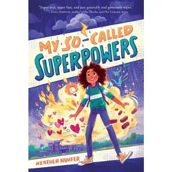 My So-Called Superpowers - by  Heather Nuhfer (Paperback)