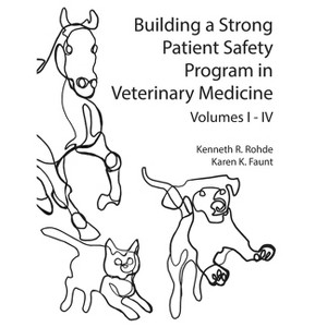 Building a Strong Patient Safety Program in Veterinary Medicine - by  Kenneth R Rohde & Karen Faunt (Paperback) - 1 of 1