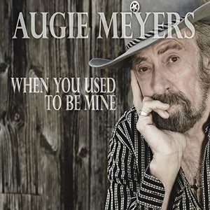 Augie Meyers - When You Used To Be Mine (CD) - 1 of 1