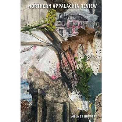 Northern Appalachia Review v1 - by  Pj Piccirillo & Carrie Campbell & Damian Dressick (Paperback)