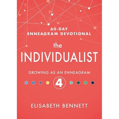 The Individualist - (60-Day Enneagram Devotional) by  Elisabeth Bennett (Hardcover)