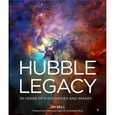 Hubble Legacy - by  Jim Bell (Hardcover)