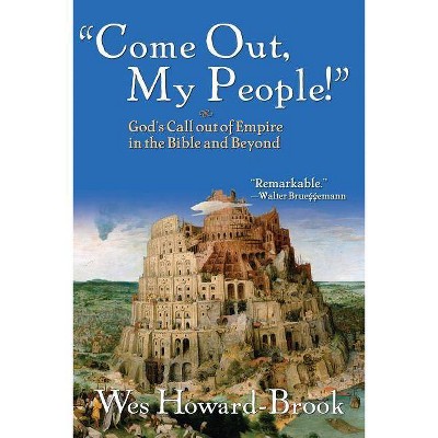 Come Out, My People! - by  Wes Howard-Brook (Paperback)