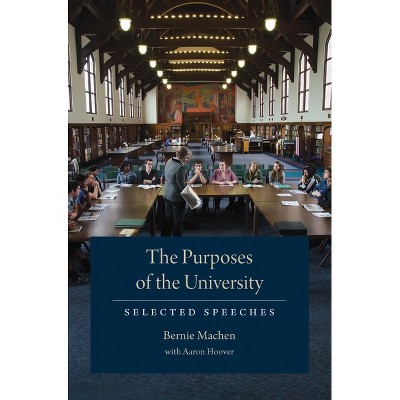 The Purposes of the University - by  Bernie Machen & Aaron Hoover (Paperback)