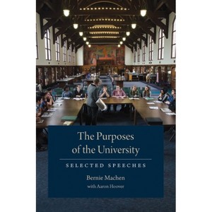 The Purposes of the University - by  Bernie Machen & Aaron Hoover (Paperback) - 1 of 1