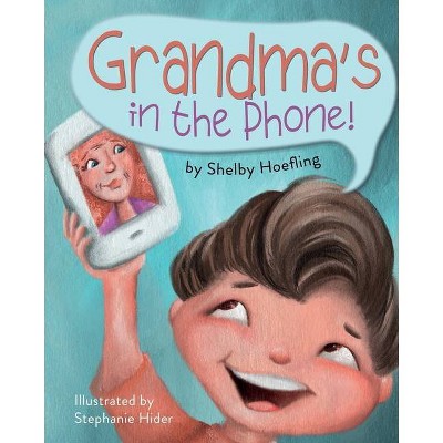 Grandma's in the Phone! - (Who's in the Phone!?) by  Shelby Hoefling (Paperback)