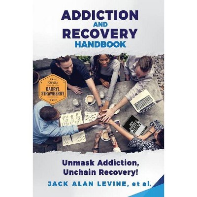 Addiction and Recovery Handbook - by  Jack Alan Levine (Paperback)