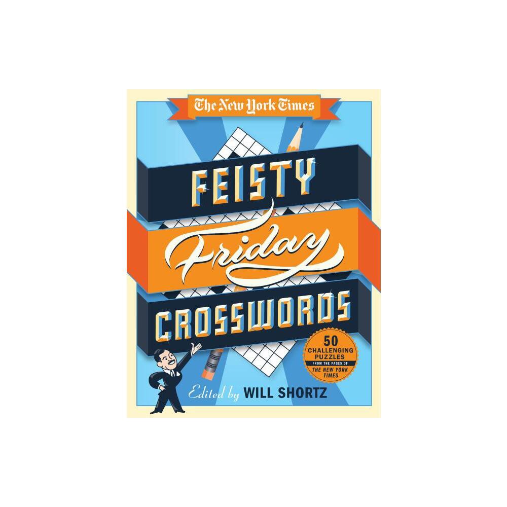 The New York Times Feisty Friday Crosswords - (Spiral Bound)