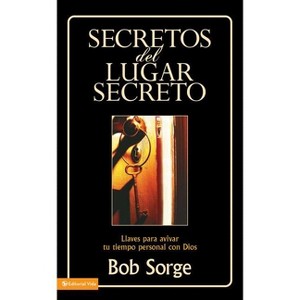Secretos del Lugar Secreto - by  Bob Sorge (Paperback) - 1 of 1