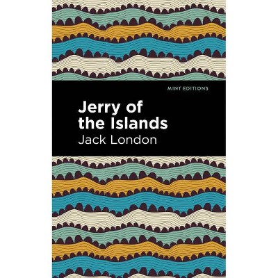 Jerry of the Islands - (Mint Editions) by  Jack London (Paperback)