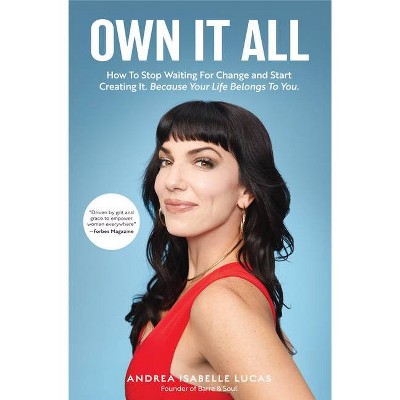 Own It All - by  Andrea Isabelle Lucas (Paperback)