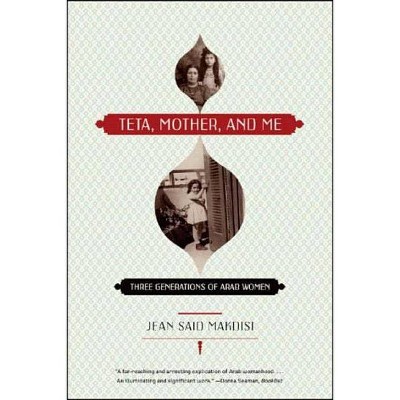 Teta, Mother, and Me - by  Jean Said Makdisi (Paperback)