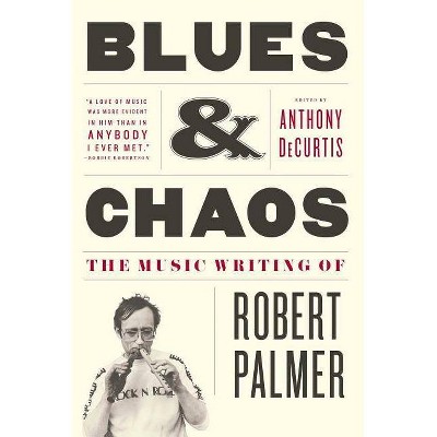 Blues & Chaos - by  Robert Palmer (Paperback)