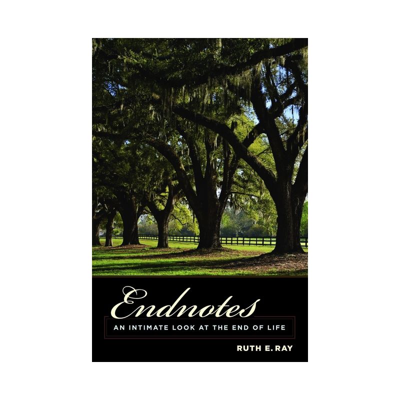 Endnotes - (End-Of-Life Care: A) by  Ruth Ray (Paperback), 1 of 2