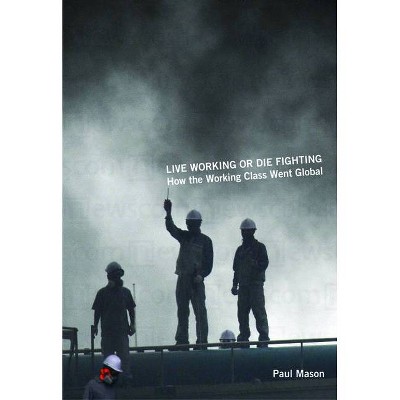 Live Working or Die Fighting - by  Paul Mason (Paperback)