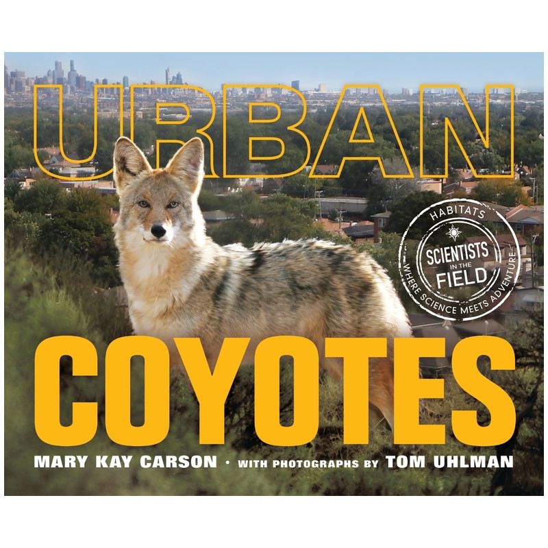 Urban Coyotes - (Scientists in the Field (Paperback)) by  Mary Kay Carson (Hardcover), 1 of 2