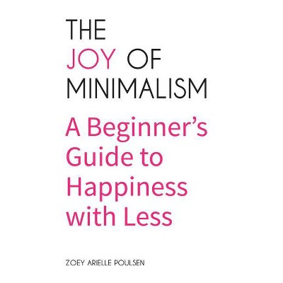 The Joy of Minimalism - by  Zoey Arielle Poulsen (Paperback)