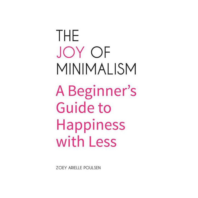 The Joy of Minimalism - by  Zoey Arielle Poulsen (Paperback), 1 of 2