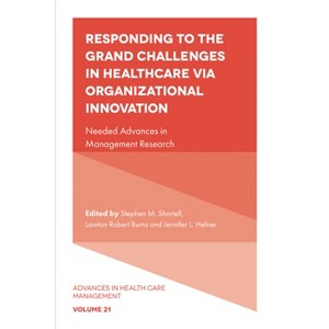 Responding to the Grand Challenges in Healthcare Via Organizational Innovation - (Advances in Health Care Management) (Hardcover) - 1 of 1