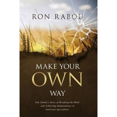 Make Your OWN Way - by  Ron Rabou (Paperback)