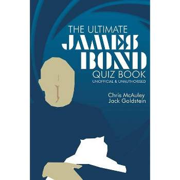 James Bond - The Ultimate Quiz Book - by  Chris McAuley & Jack Goldstein (Paperback)