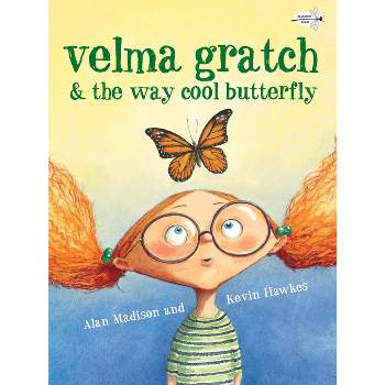 Velma Gratch & the Way Cool Butterfly - by  Alan Madison (Paperback)